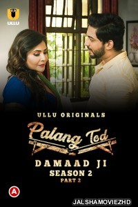 Palang Tod Damaad Ji (2022) Season 2 Part 2 Ullu Original