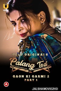 Palang Tod Gaon Ki Garmi 2 Part 1 (2022) Ullu Original