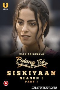 Palang Tod Siskiyaan (2022) Season 3 Part 1 ULLU Original