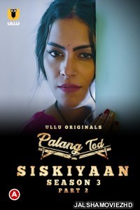 Palang Tod Siskiyaan (2022) Season 3 Part 2 Ullu Original