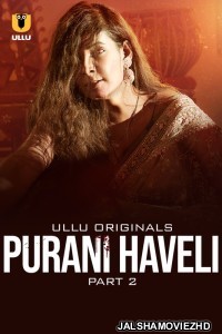Purani Haveli (2024) Part 2 Ullu Original