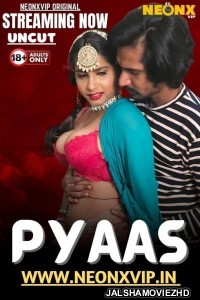 Pyaas (2025) NeonX Original