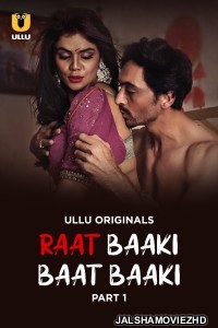 Raat Baaki Baat Baaki (2025) Ullu Original
