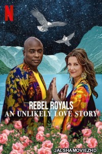 Rebel Royals An Unlikely Love Story (2025) Hollywood Hindi Dubbed