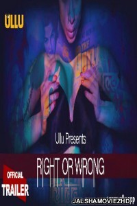 Right Or Wrong (2019) Hindi Web Series Ullu Original