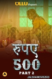Rupaya 500 Part 2 (2021) ULLU Original