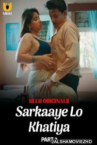 Sarkaaye Lo Khatiya (2025) Part 2 Ullu Original