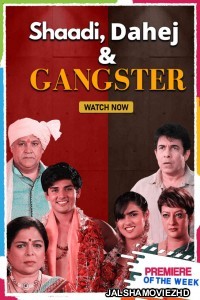 Shaadi Dahej And Gangster (2021) Hindi Movie