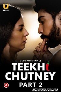 Teekhi Chutney (2022) Ullu Original Part 2