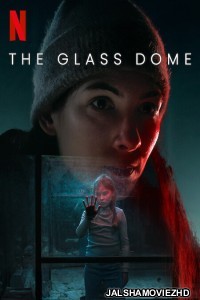 The Glass Dome (2025) Hindi Web Series Netflix Original