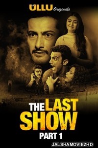 The Last Show Part 1 (2021) ULLU Original