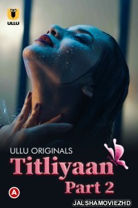 Titliyaan (2022) Part 2 Ullu Original