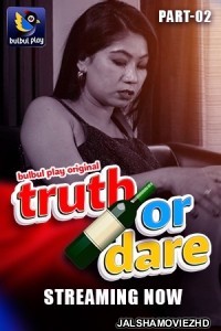 Truth or Dare (2025) S01 BulbulPlay Hindi Unrated Webseries