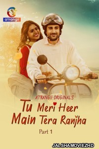 Tu Meri Heer Main Tera Ranjha (2025) Part 1 Atrangii Hindi Unrated Webseries