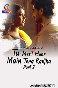 Tu Meri Heer Main Tera Ranjha (2025) Part 2 Atrangii Hindi Unrated Webseries
