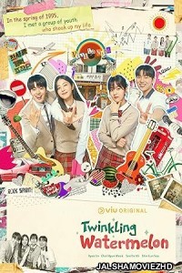 Twinkling Watermelon (2023) Season 1 Hindi Dubbed Web Series