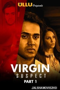 Virgin Suspect Part 1 (2021) ULLU Original