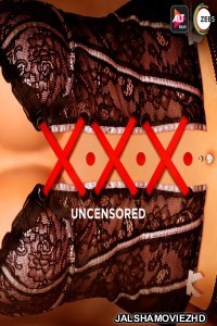 XXX Uncensored (2020) Hindi Web Series ZEE5 Original