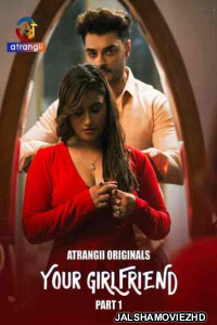 Your Girlfriend (2026) Part 1 Atrangii Hindi Unrated Webseries